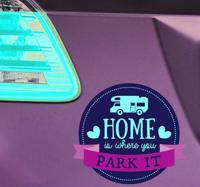 Camper sticker home is where you park it - thumbnail