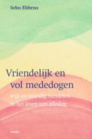 Vriendelijk en vol mededogen (Paperback)
