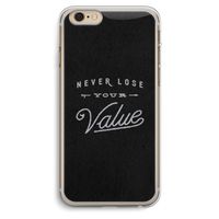 Never lose your value: iPhone 6 Plus / 6S Plus Transparant Hoesje