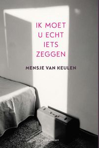 Ik moet u echt iets zeggen - Mensje van Keulen - ebook