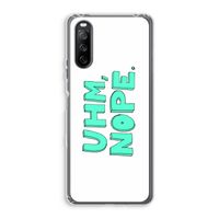 UHM, NOPE.: Sony Xperia 10 III Transparant Hoesje