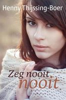 Zeg nooit nooit - Henny Thijssing-Boer - ebook