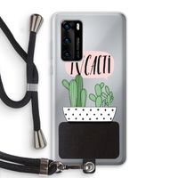 I love cacti: Huawei P40 Transparant Hoesje met koord
