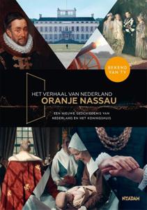 Het verhaal van Nederland - Oranje Nassau (Hardback)