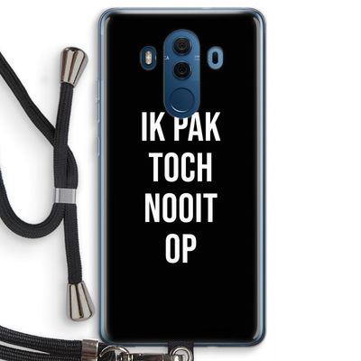 Ik pak nooit op - Zwart: Huawei Mate 10 Pro Transparant Hoesje met koord