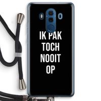 Ik pak nooit op - Zwart: Huawei Mate 10 Pro Transparant Hoesje met koord