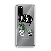 Hey you cactus: Samsung Galaxy S20 Transparant Hoesje