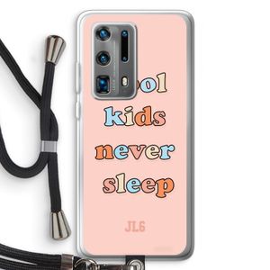 Cool Kids Never Sleep: Huawei P40 Pro Plus Transparant Hoesje met koord
