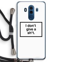 Don't give a shit: Huawei Mate 10 Pro Transparant Hoesje met koord Don't give a shit: Huawei Mate 10 Pro Transparant Hoesje met koord