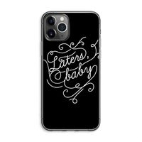 Laters, baby: iPhone 11 Pro Max Transparant Hoesje