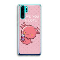 Love You A Lotl: Huawei P30 Pro Transparant Hoesje