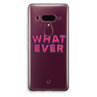 Whatever: HTC U12+ Transparant Hoesje Whatever: HTC U12+ Transparant Hoesje