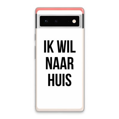 Ik wil naar huis: Google Pixel 6 Transparant Hoesje