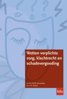 Wetten verplichte zorg, klachtrecht en schadevergoeding (Paperback)