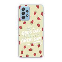 Don't forget to have a great day: Samsung Galaxy A73 Transparant Hoesje