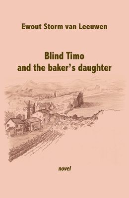 Blind Timo and the baker's daughter - Ewout Storm van Leeuwen - ebook