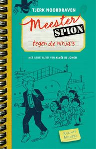 Meester Spion tegen de ninja's - Tjerk Noordraven - ebook