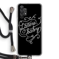Laters, baby: Samsung Galaxy A32 5G Transparant Hoesje met koord
