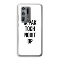 Ik pak nooit op: Huawei P40 Pro Plus Transparant Hoesje