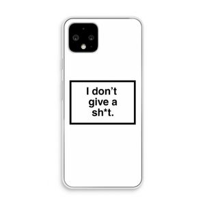 Don't give a shit: Pixel 4 Transparant Hoesje