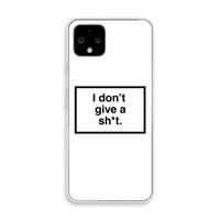 Don't give a shit: Pixel 4 Transparant Hoesje