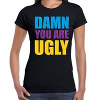 Damn you are ugly fun tekst t-shirt zwart dames - thumbnail