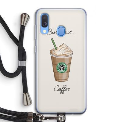 But first coffee: Samsung Galaxy A40 Transparant Hoesje met koord