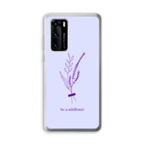 Be a wildflower: Huawei P40 Transparant Hoesje