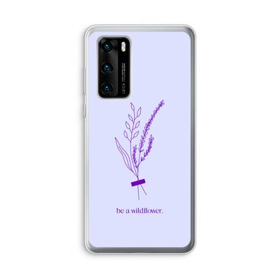 Be a wildflower: Huawei P40 Transparant Hoesje