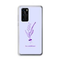 Be a wildflower: Huawei P40 Transparant Hoesje Be a wildflower: Huawei P40 Transparant Hoesje