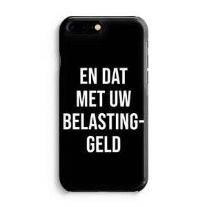 Belastinggeld - Zwart: Volledig Geprint iPhone 7 Plus Hoesje