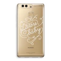 Laters, baby: Huawei P9 Transparant Hoesje
