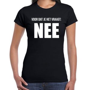 Voor dat je het vraagt nee fun tekst t-shirt / kleding zwart voor dames