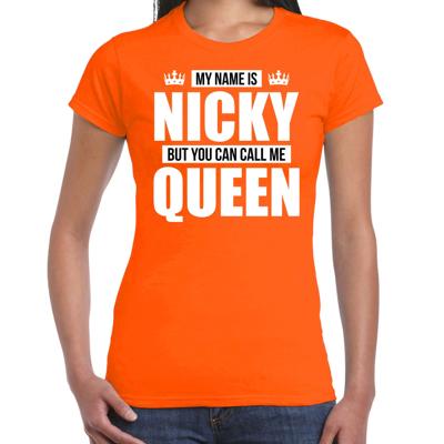 Naam cadeau t-shirt - my name is Nicky - but you can call me Queen - oranje - dames - koningsdag Naam cadeau t-shirt - my name is Nicky - but you can call me Queen - oranje - dames - koningsdag