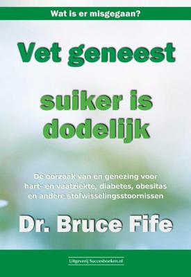 Vet geneest, suiker is dodelijk (Paperback)