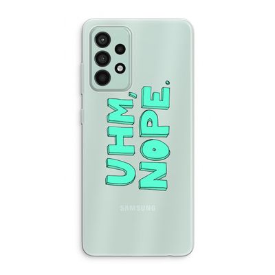 UHM, NOPE.: Samsung Galaxy A52s 5G Transparant Hoesje