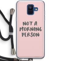 Morning person: Samsung Galaxy A6 (2018) Transparant Hoesje met koord