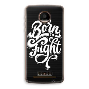 Born to Fight: Motorola Moto Z Force Transparant Hoesje