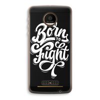 Born to Fight: Motorola Moto Z Force Transparant Hoesje