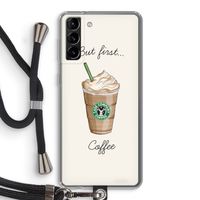 But first coffee: Samsung Galaxy S21 Plus Transparant Hoesje met koord