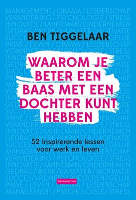 Waarom je beter een baas met een dochter kunt hebben - Ben Tiggelaar - ebook