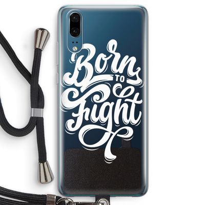 Born to Fight: Huawei P20 Transparant Hoesje met koord
