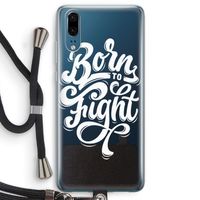 Born to Fight: Huawei P20 Transparant Hoesje met koord