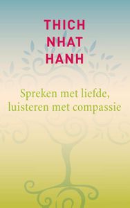 Spreken met liefde, luisteren met compassie - Thich Nhat Hanh - ebook