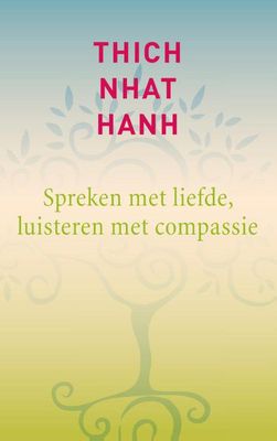 Spreken met liefde, luisteren met compassie - Thich Nhat Hanh - ebook