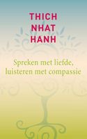 Spreken met liefde, luisteren met compassie - Thich Nhat Hanh - ebook