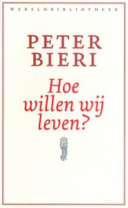 Hoe willen wij leven? - Peter Bieri - ebook