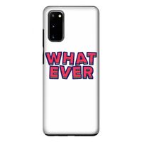 Whatever: Samsung Galaxy S20 Tough Case Whatever: Samsung Galaxy S20 Tough Case