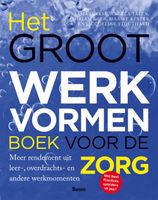 Het groot werkvormenboek voor de zorg - Sasja Dirkse, Angela Talen, Miriam Boer, Maaike Kester, Jacqueline Stouthard - ebook