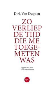 Zo verliep de tijd die me toegemeten was - Dirk Van Duppen - ebook